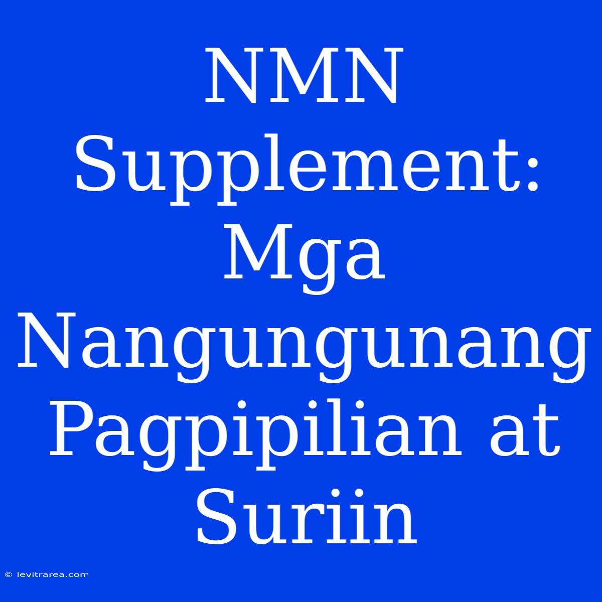 NMN Supplement: Mga Nangungunang Pagpipilian At Suriin