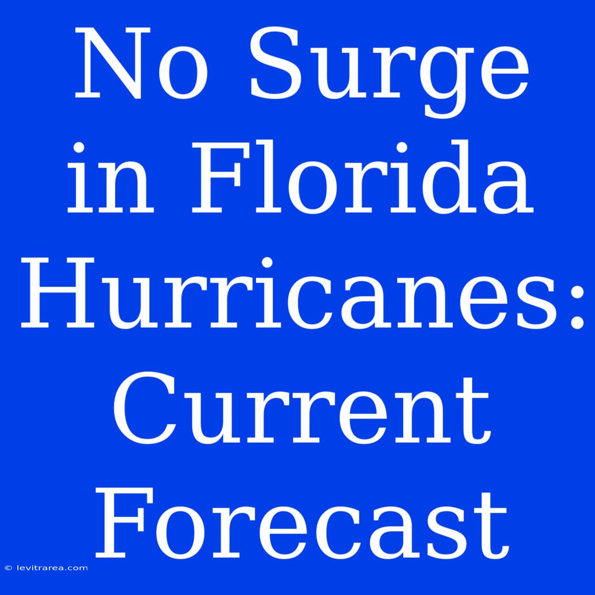 No Surge In Florida Hurricanes: Current Forecast