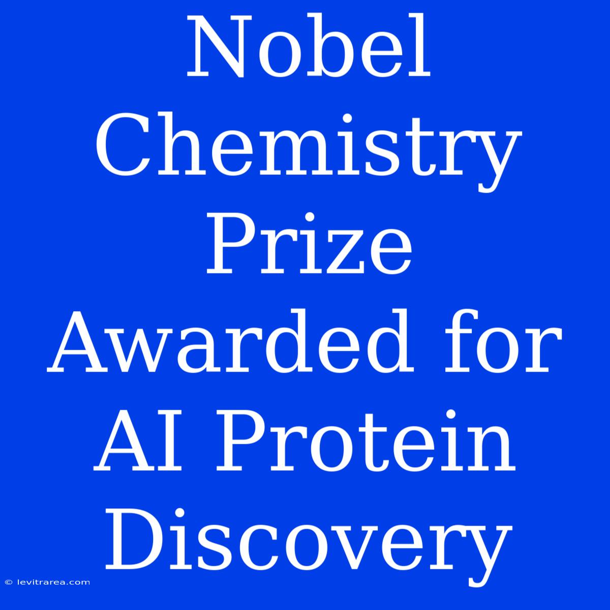 Nobel Chemistry Prize Awarded For AI Protein Discovery