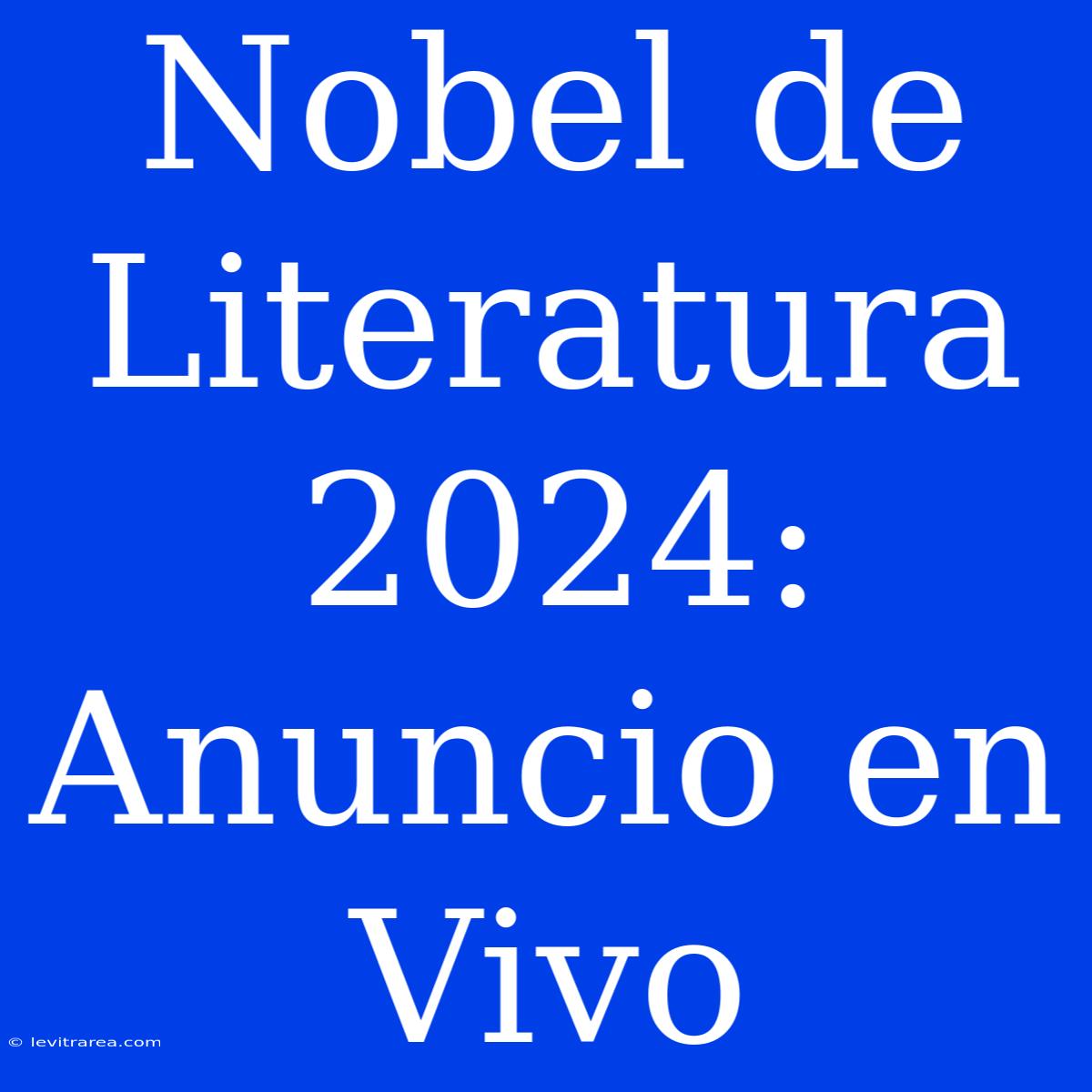 Nobel De Literatura 2024: Anuncio En Vivo