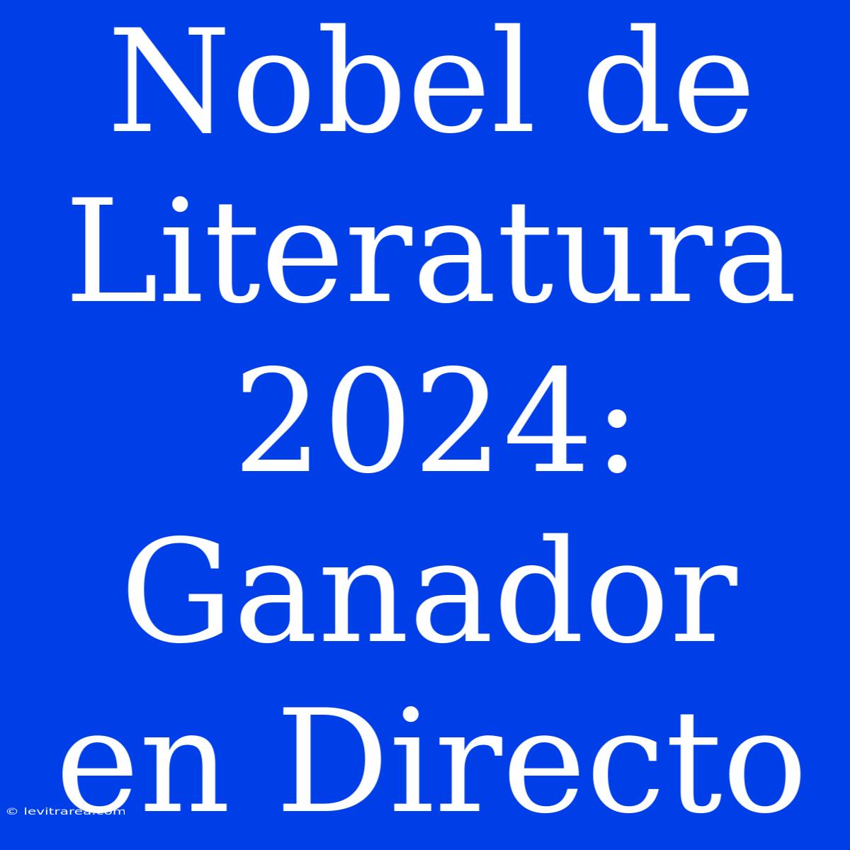 Nobel De Literatura 2024: Ganador En Directo