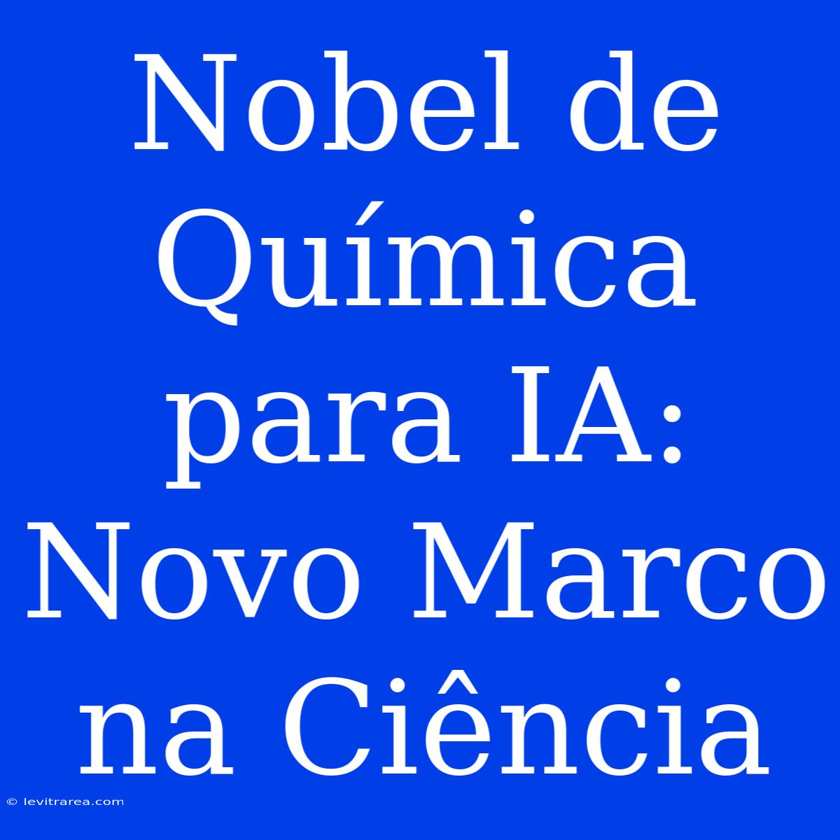 Nobel De Química Para IA: Novo Marco Na Ciência