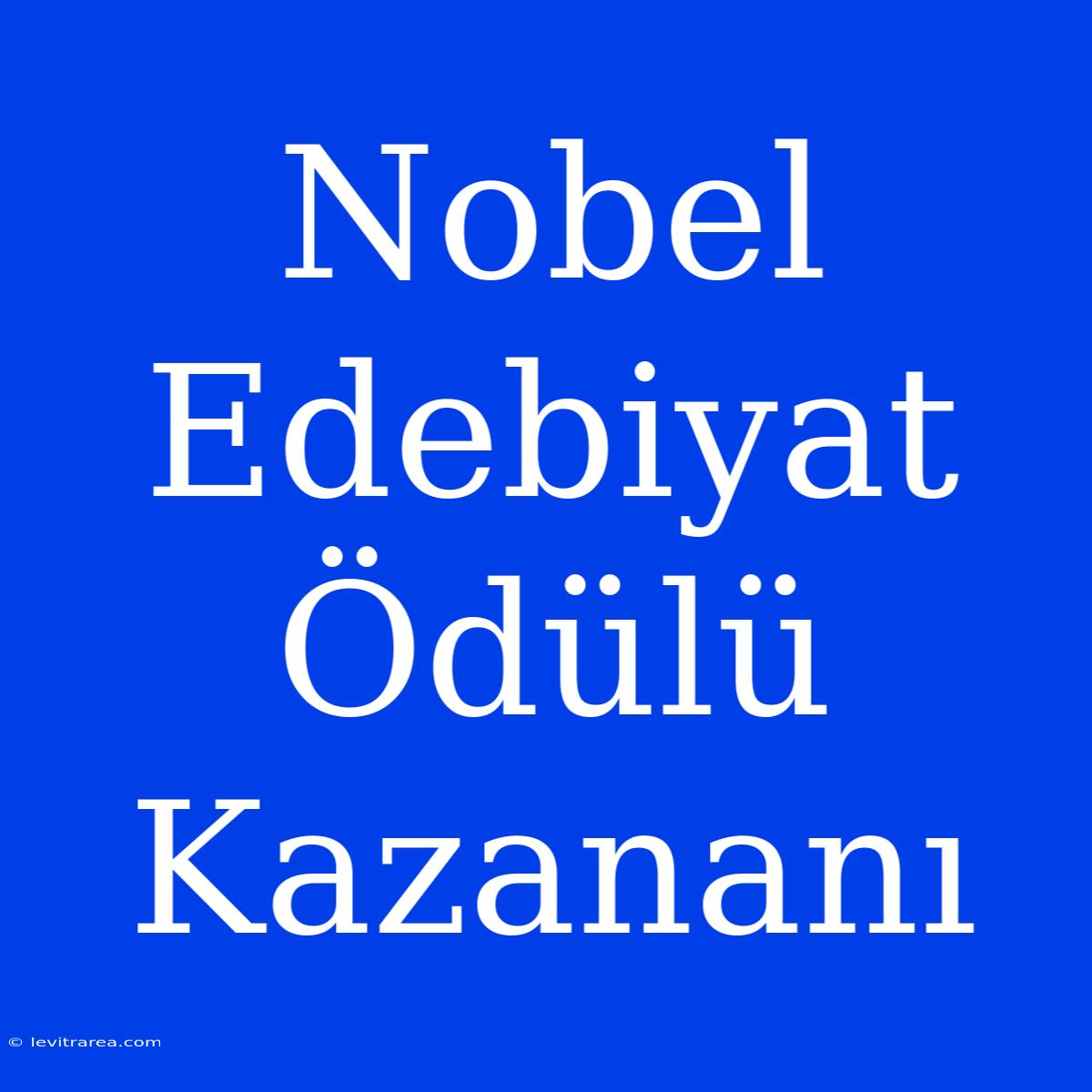 Nobel Edebiyat Ödülü Kazananı