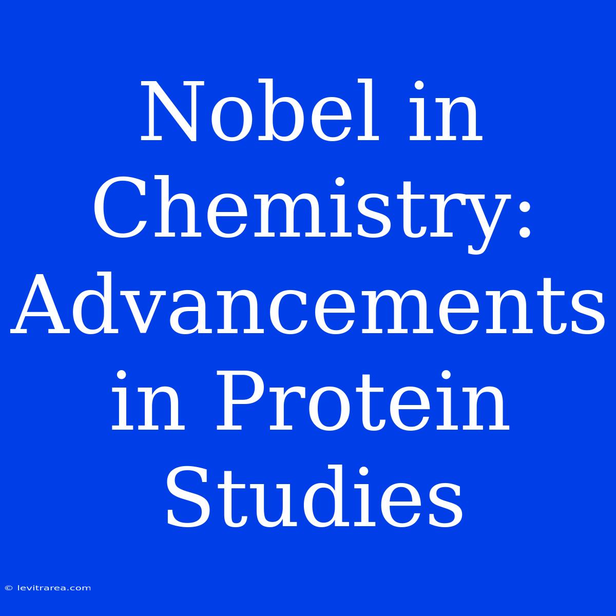 Nobel In Chemistry: Advancements In Protein Studies