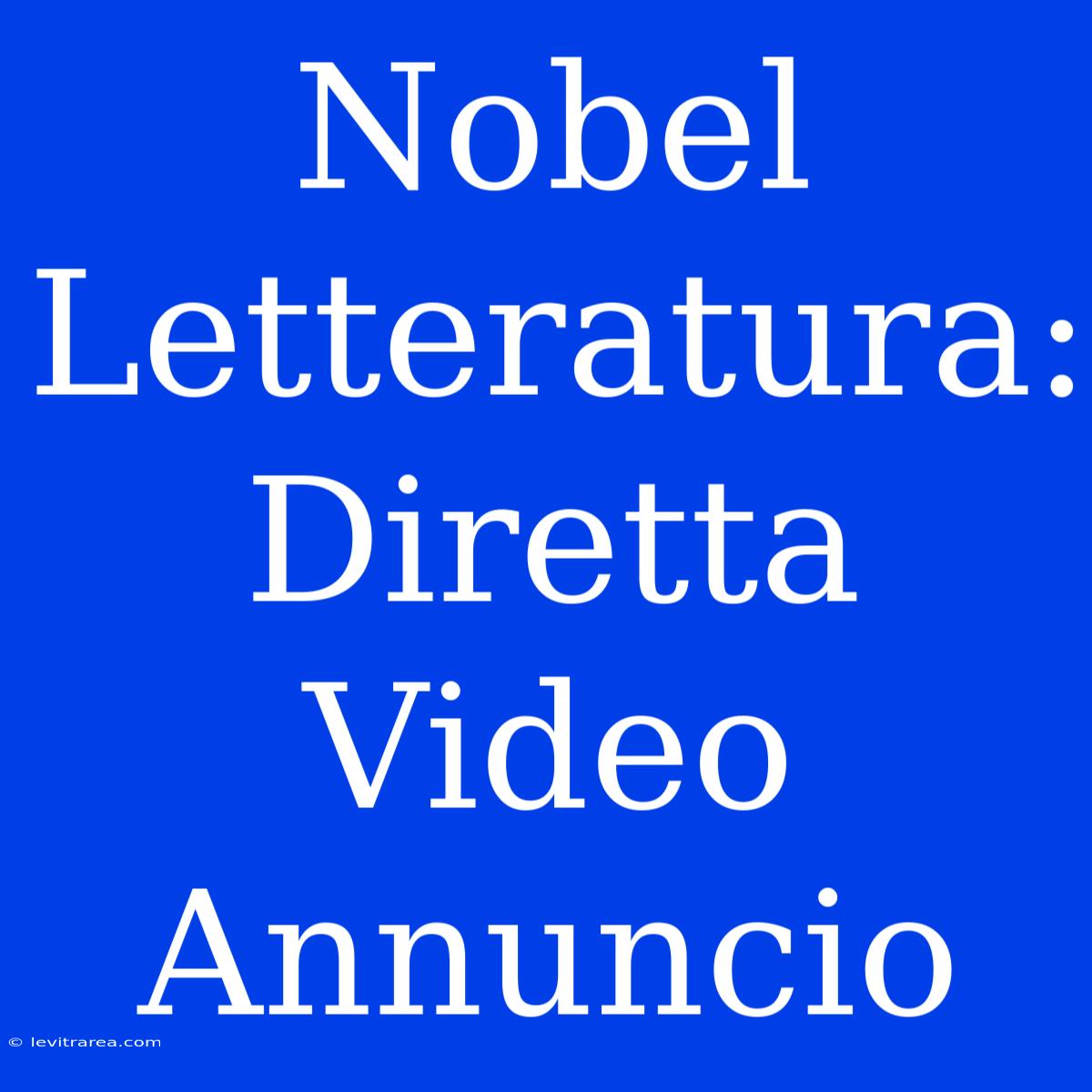 Nobel Letteratura: Diretta Video Annuncio