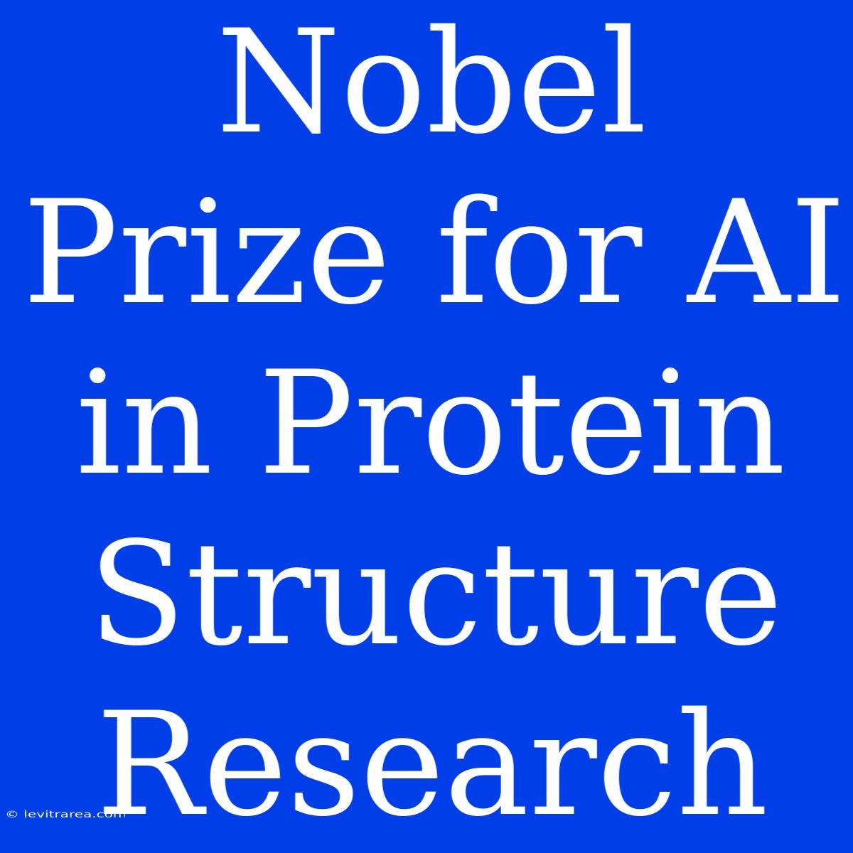 Nobel Prize For AI In Protein Structure Research 