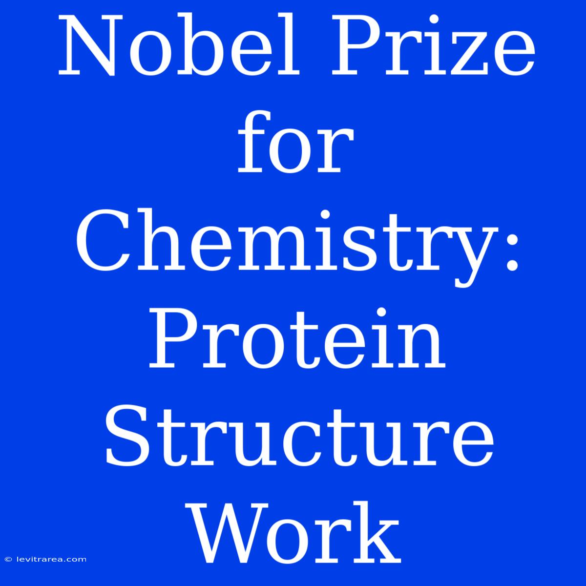 Nobel Prize For Chemistry: Protein Structure Work