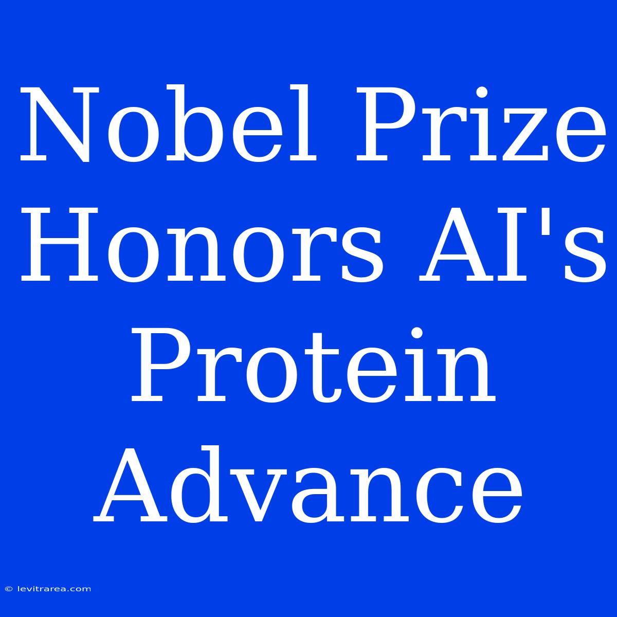 Nobel Prize Honors AI's Protein Advance 