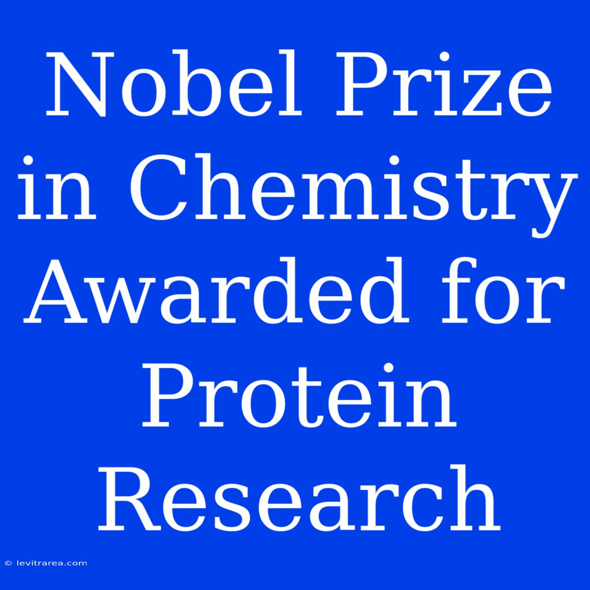 Nobel Prize In Chemistry Awarded For Protein Research