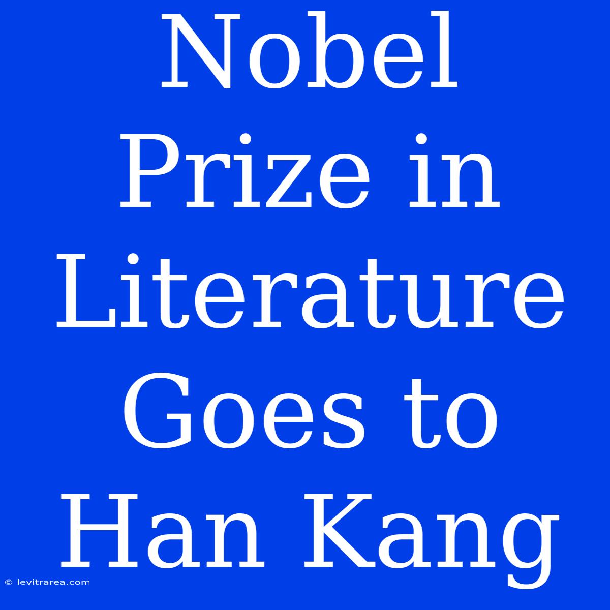 Nobel Prize In Literature Goes To Han Kang