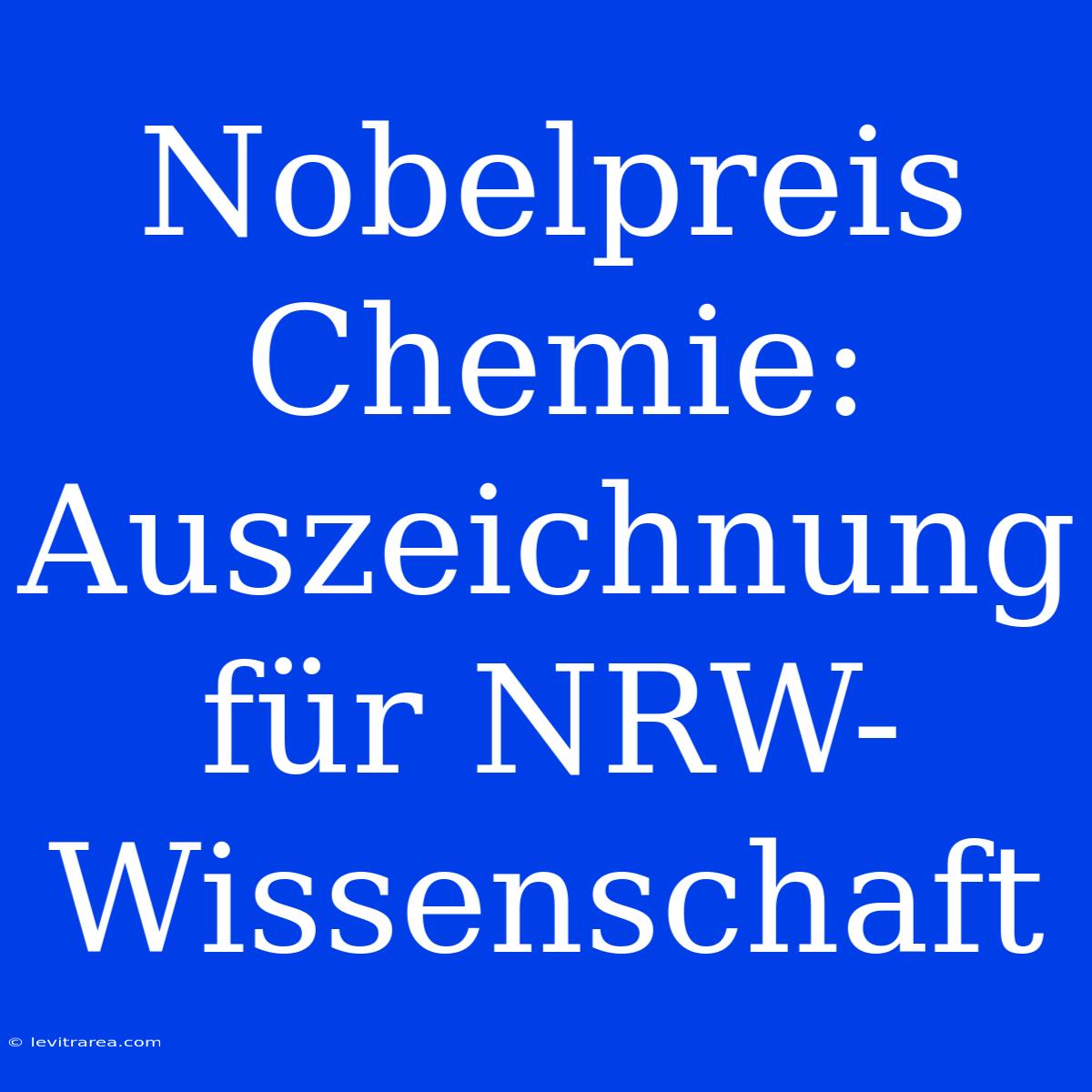 Nobelpreis Chemie: Auszeichnung Für NRW-Wissenschaft