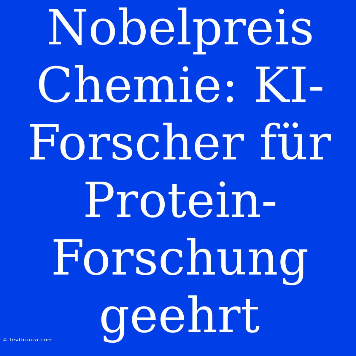 Nobelpreis Chemie: KI-Forscher Für Protein-Forschung Geehrt