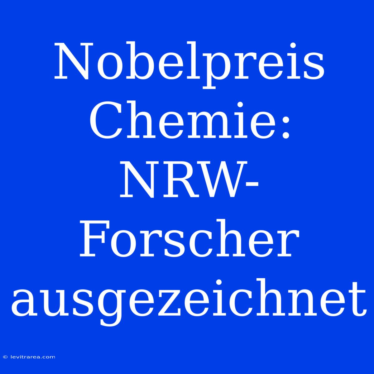 Nobelpreis Chemie: NRW-Forscher Ausgezeichnet