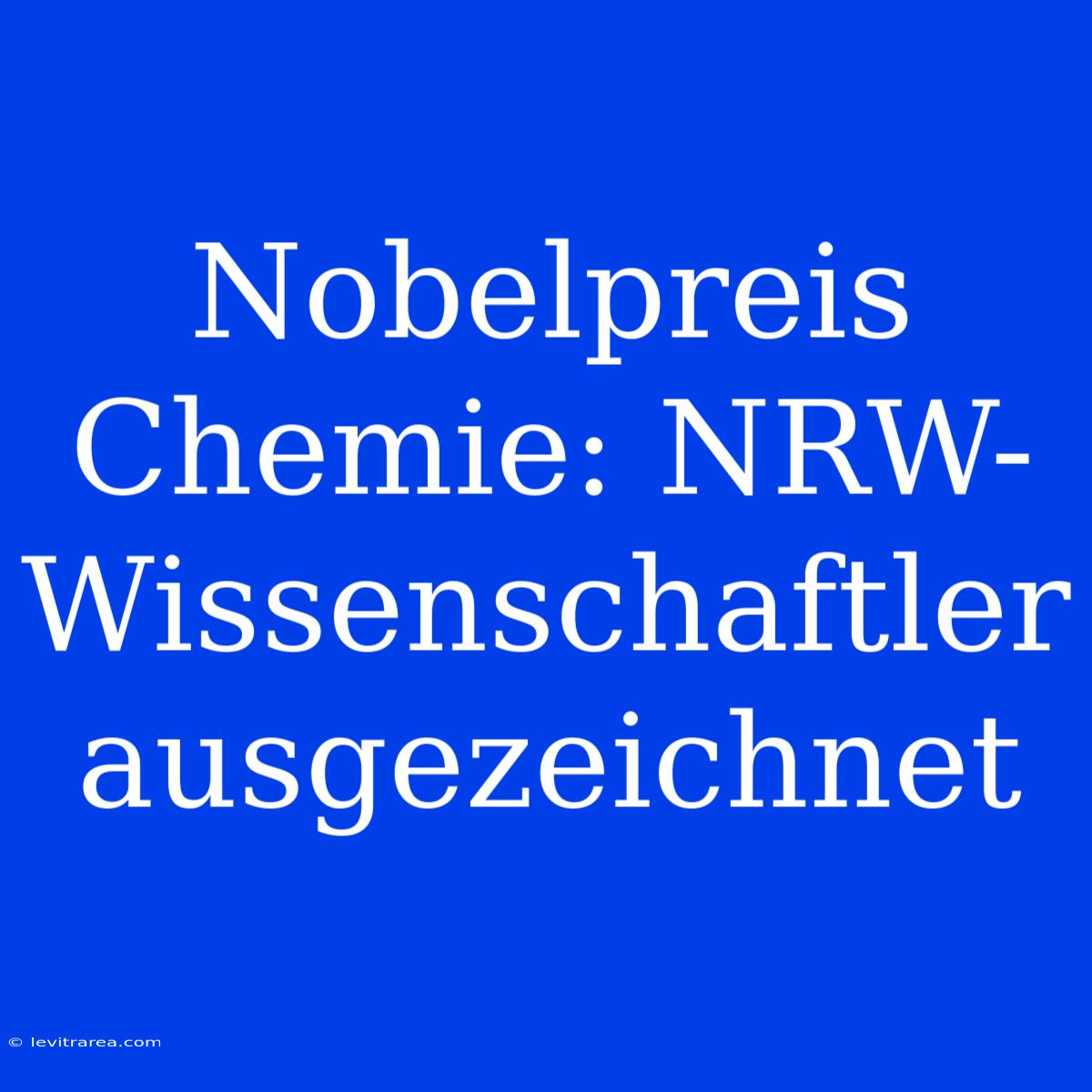 Nobelpreis Chemie: NRW-Wissenschaftler Ausgezeichnet 