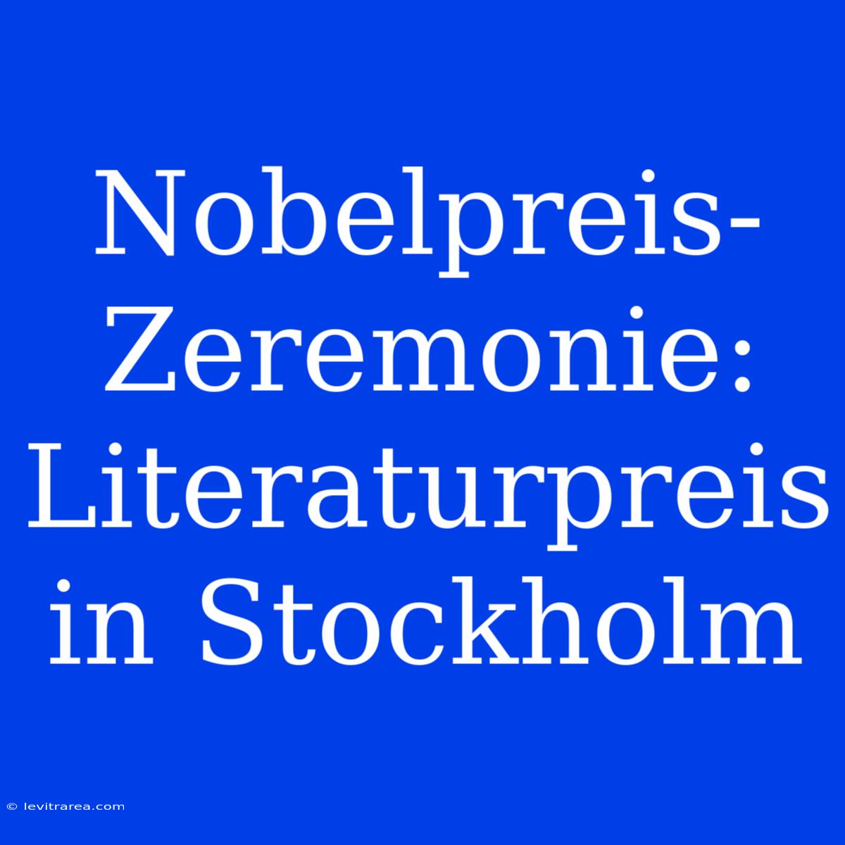 Nobelpreis-Zeremonie: Literaturpreis In Stockholm