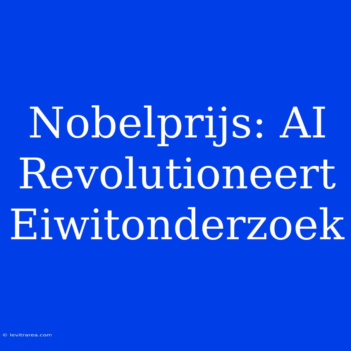 Nobelprijs: AI Revolutioneert Eiwitonderzoek