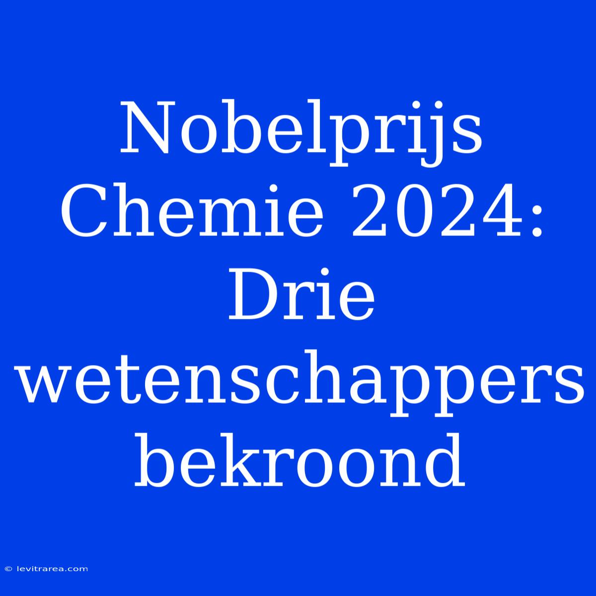 Nobelprijs Chemie 2024: Drie Wetenschappers Bekroond