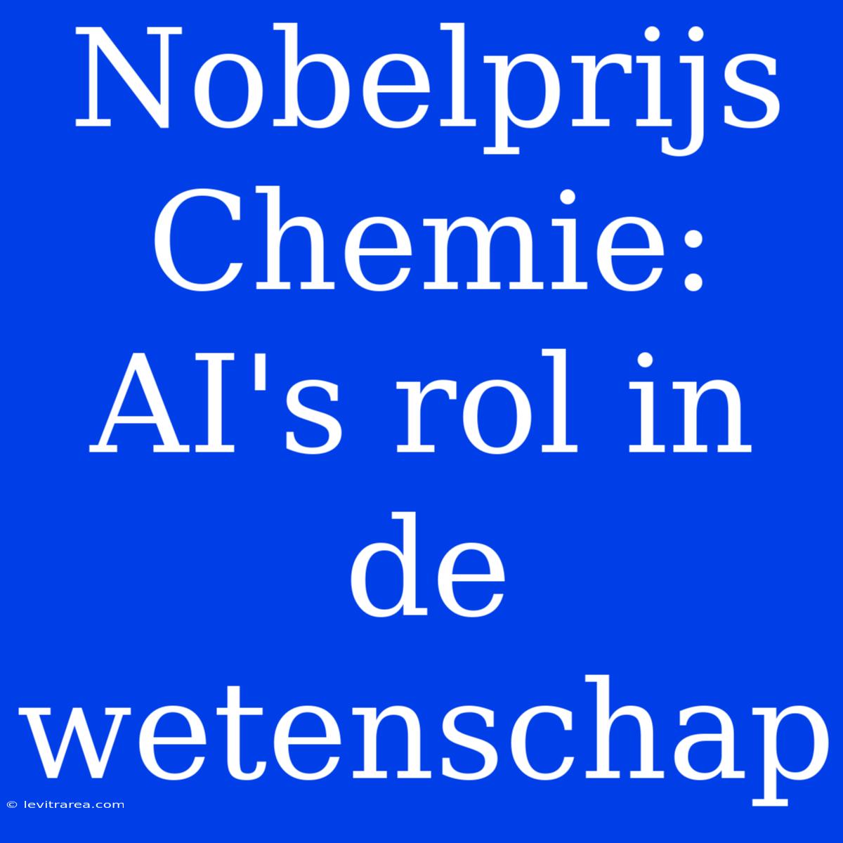 Nobelprijs Chemie: AI's Rol In De Wetenschap