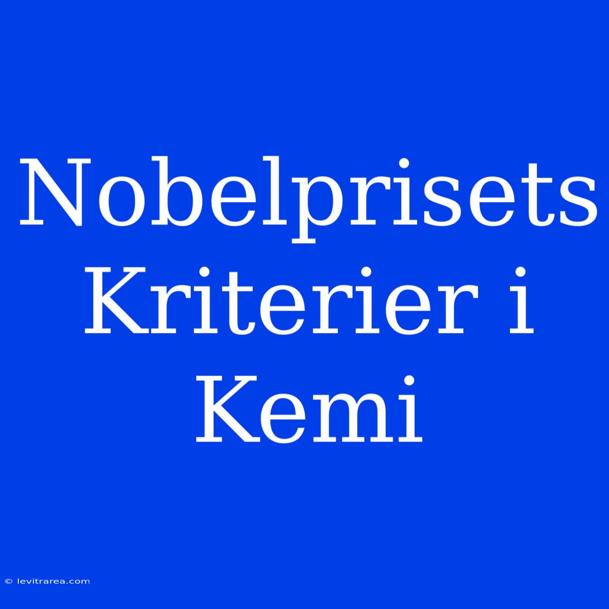 Nobelprisets Kriterier I Kemi