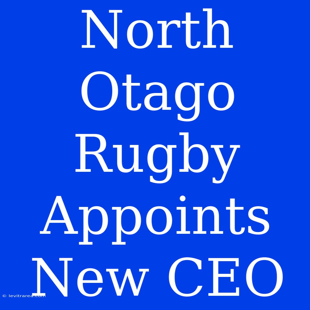 North Otago Rugby Appoints New CEO