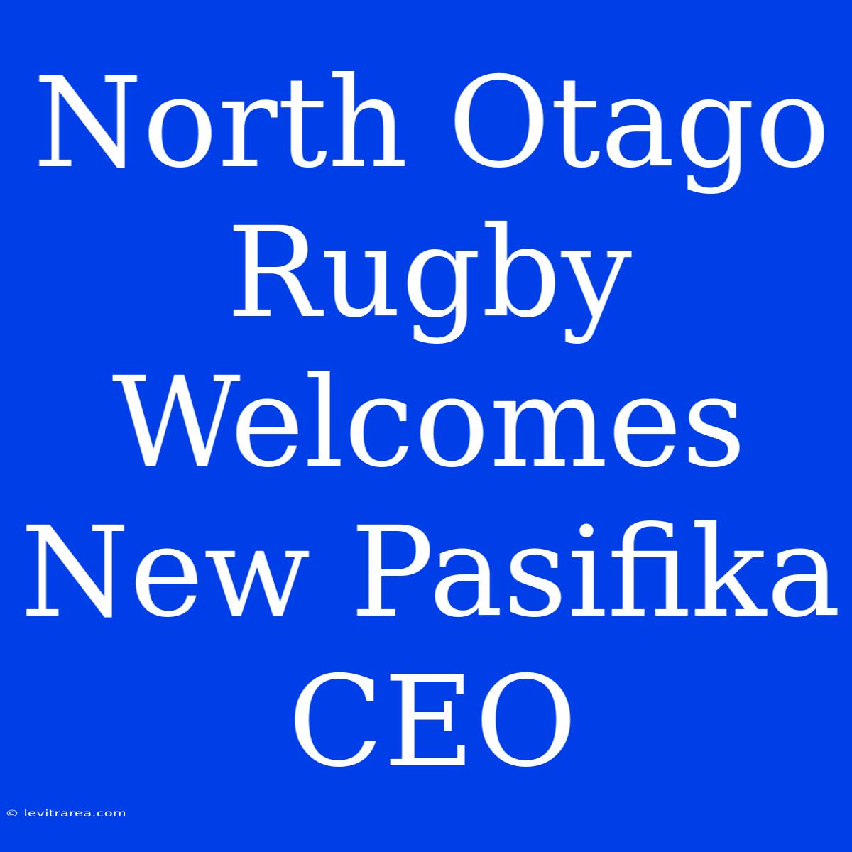 North Otago Rugby Welcomes New Pasifika CEO