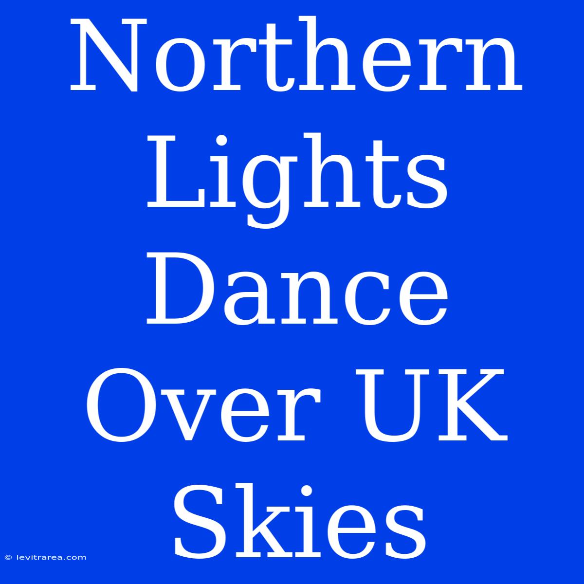 Northern Lights Dance Over UK Skies