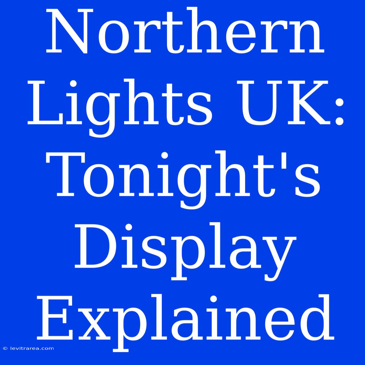 Northern Lights UK: Tonight's Display Explained