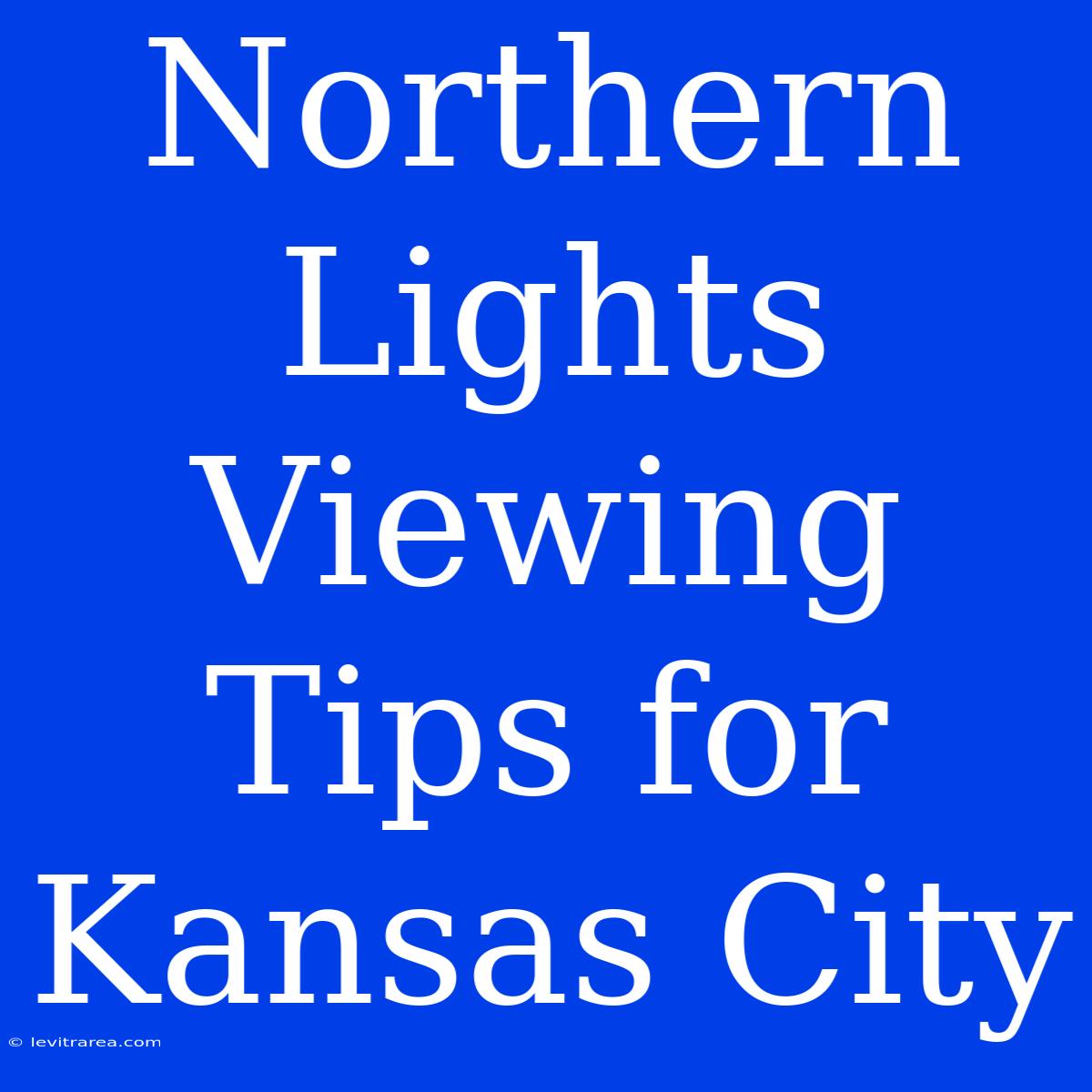 Northern Lights Viewing Tips For Kansas City