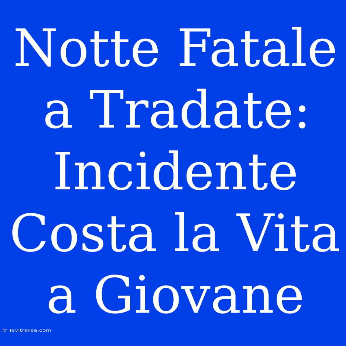 Notte Fatale A Tradate: Incidente Costa La Vita A Giovane