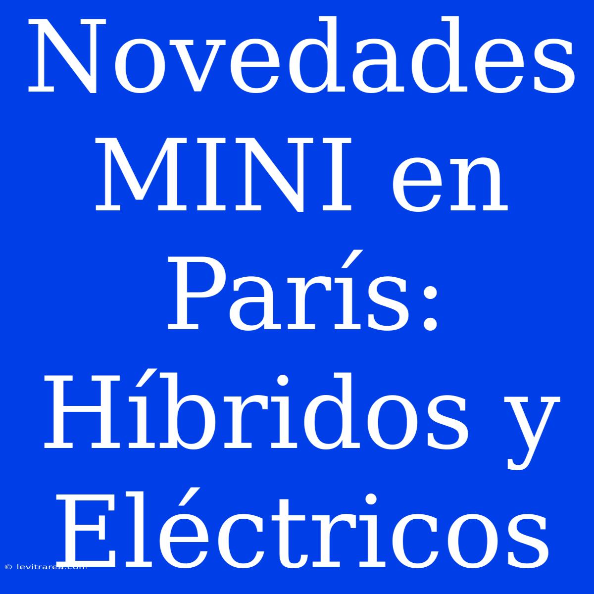 Novedades MINI En París: Híbridos Y Eléctricos