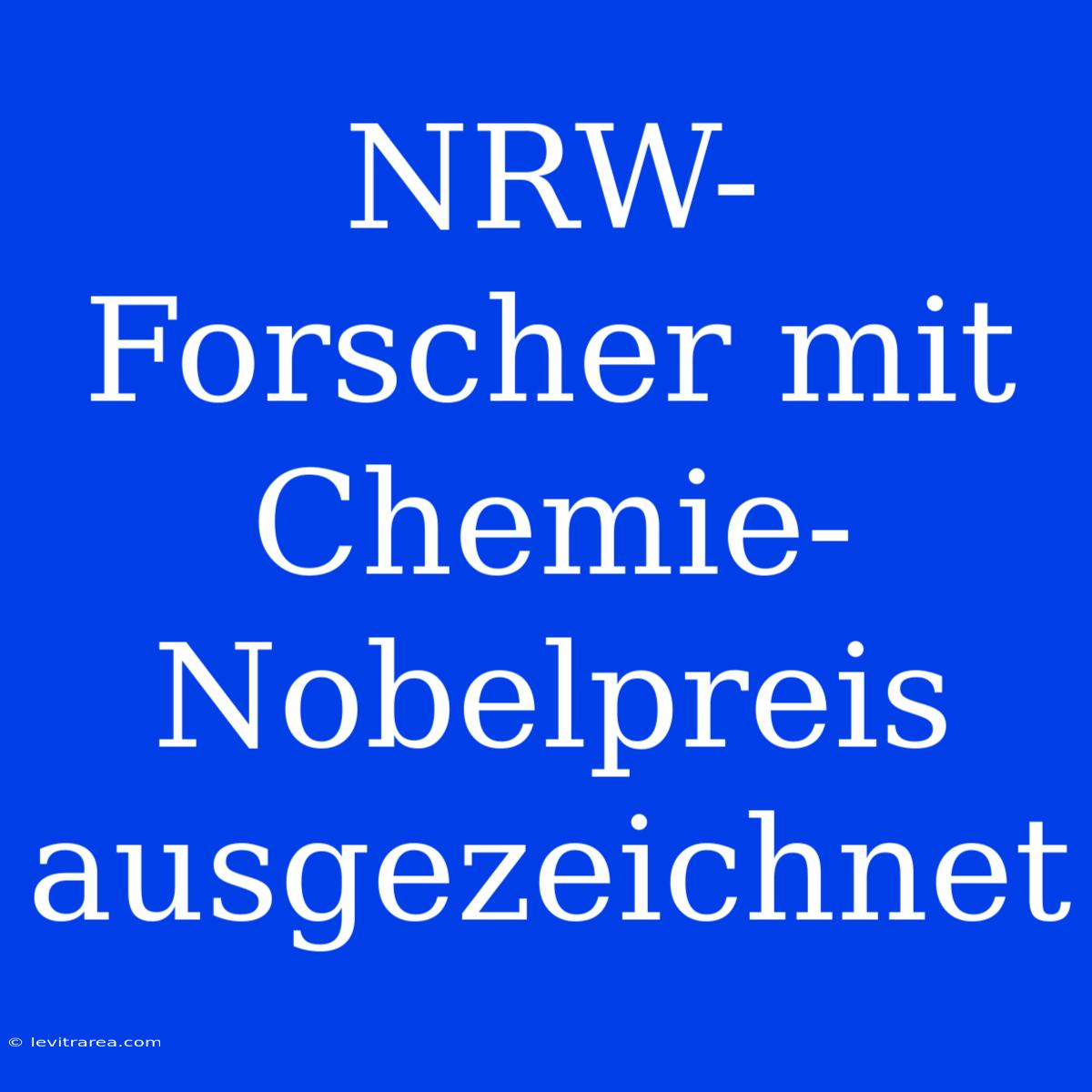 NRW-Forscher Mit Chemie-Nobelpreis Ausgezeichnet