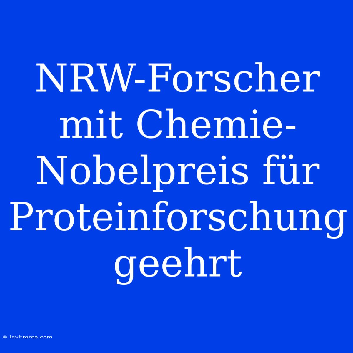 NRW-Forscher Mit Chemie-Nobelpreis Für Proteinforschung Geehrt