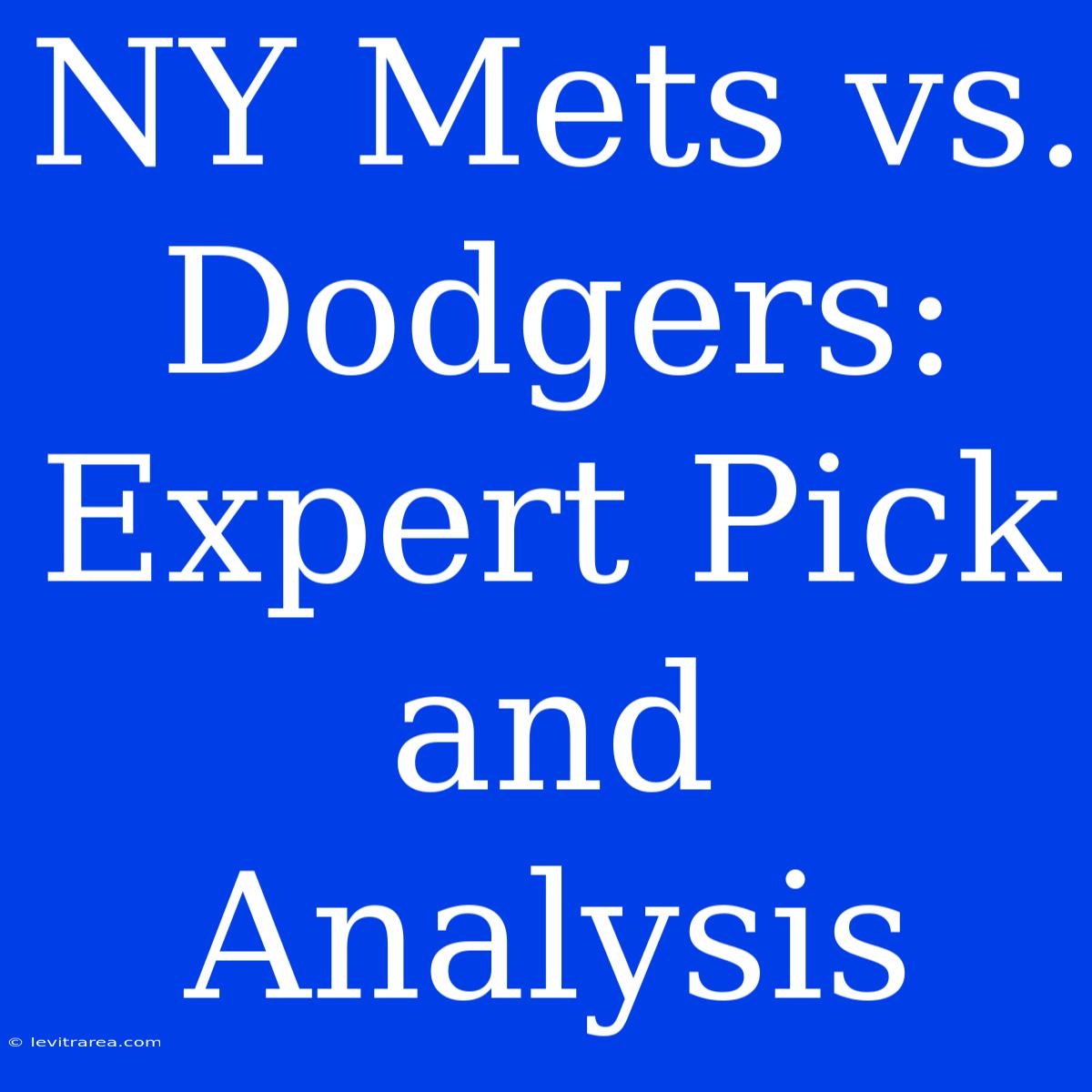 NY Mets Vs. Dodgers: Expert Pick And Analysis 