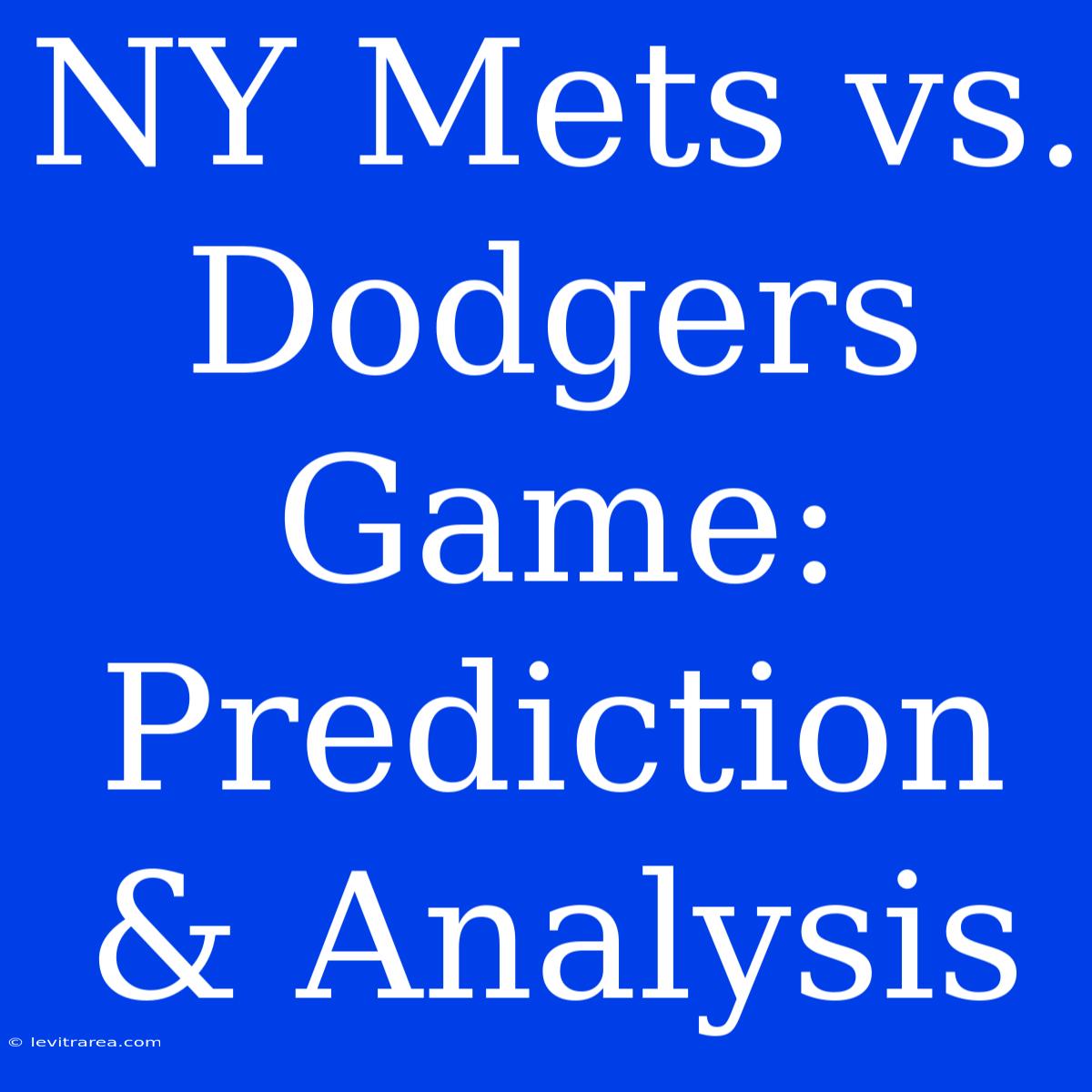 NY Mets Vs. Dodgers Game: Prediction & Analysis