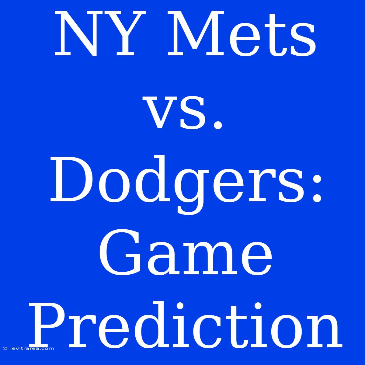 NY Mets Vs. Dodgers: Game Prediction