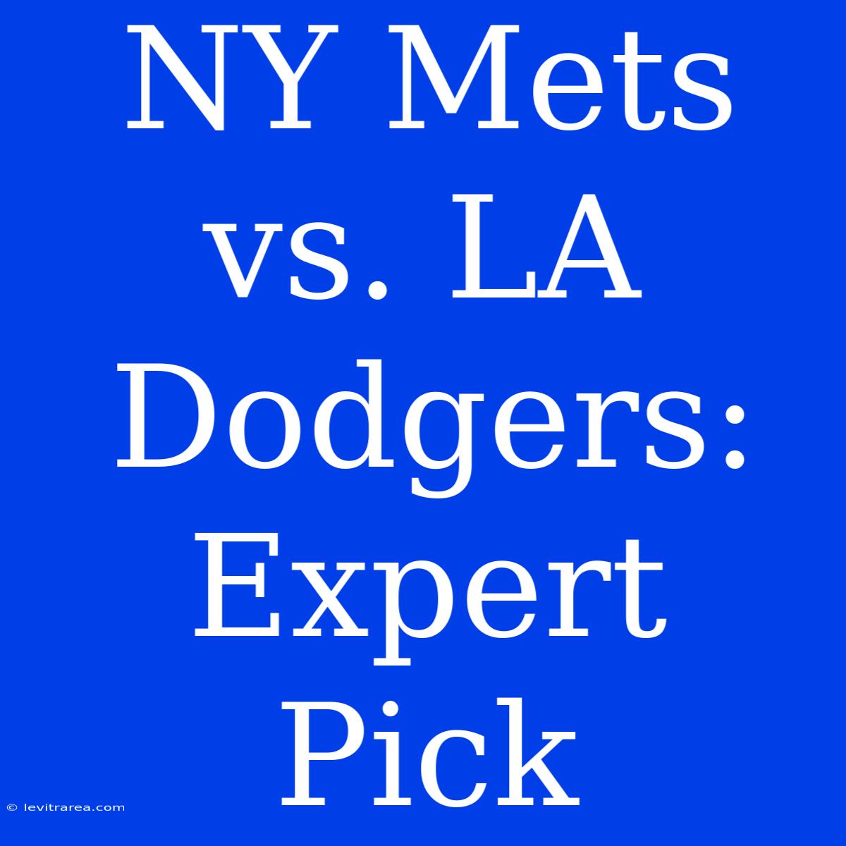 NY Mets Vs. LA Dodgers: Expert Pick