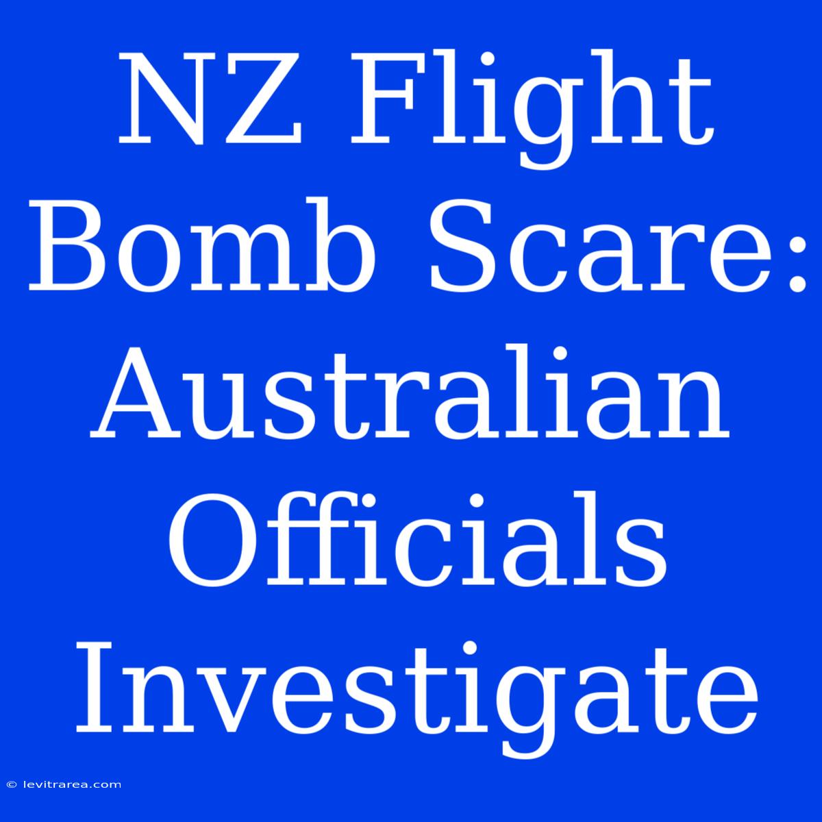 NZ Flight Bomb Scare: Australian Officials Investigate