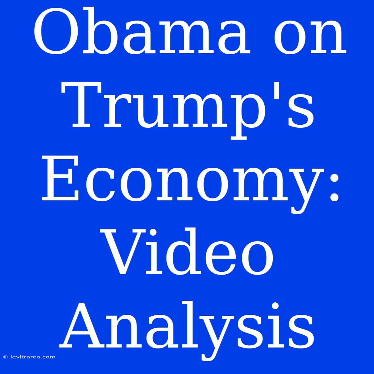 Obama On Trump's Economy: Video Analysis