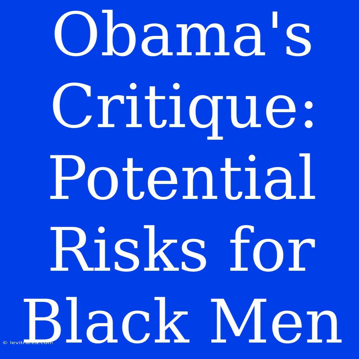 Obama's Critique: Potential Risks For Black Men