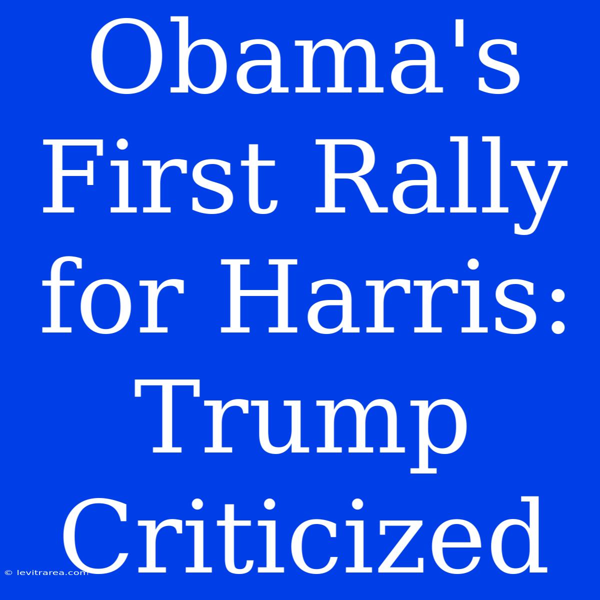 Obama's First Rally For Harris: Trump Criticized