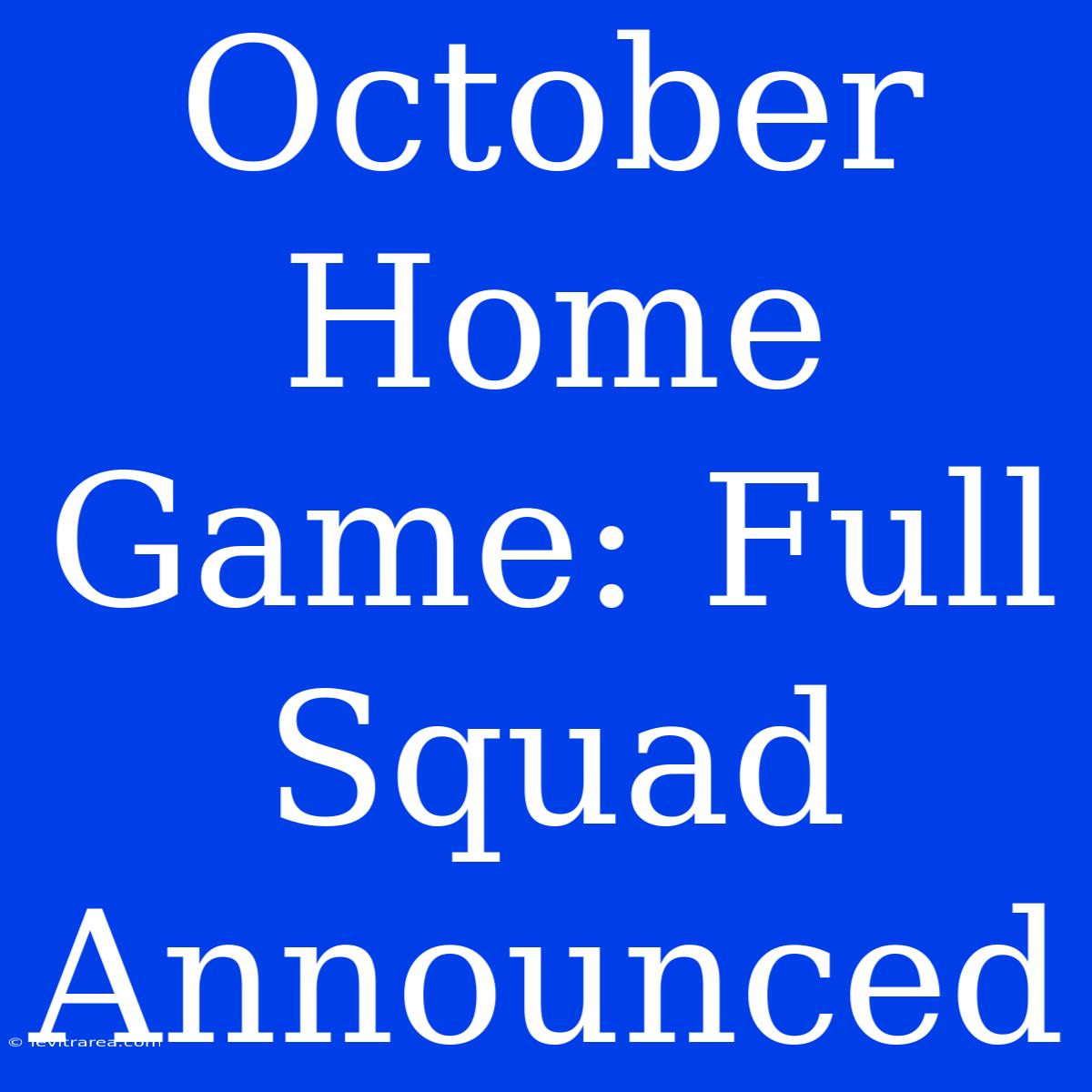 October Home Game: Full Squad Announced