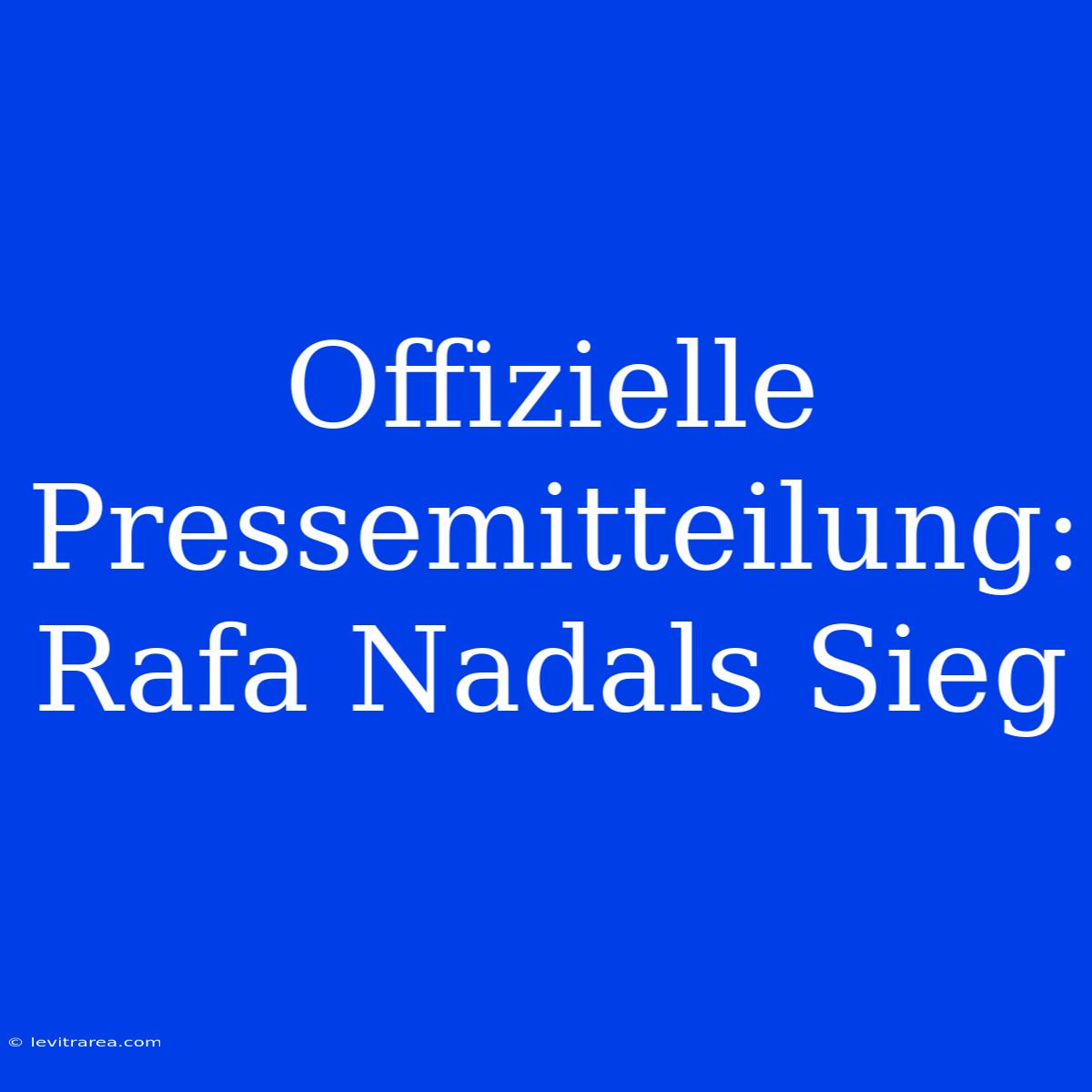 Offizielle Pressemitteilung: Rafa Nadals Sieg