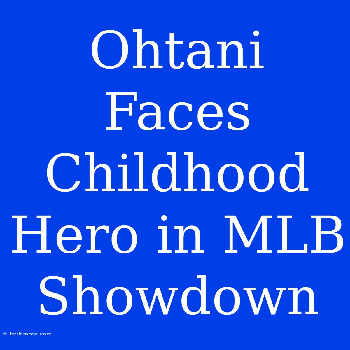 Ohtani Faces Childhood Hero In MLB Showdown