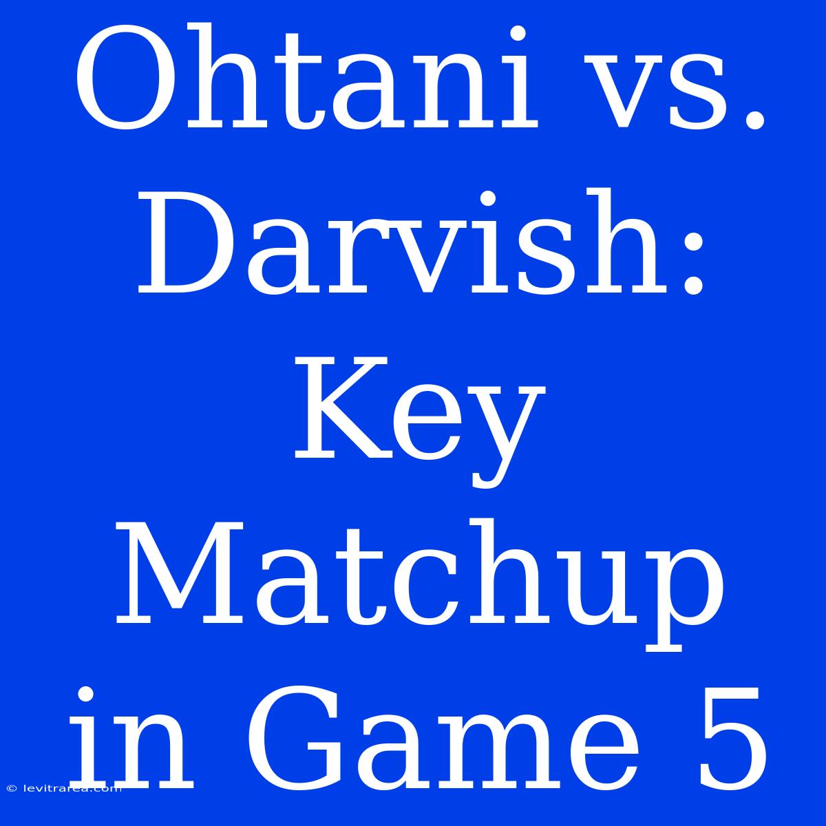 Ohtani Vs. Darvish: Key Matchup In Game 5