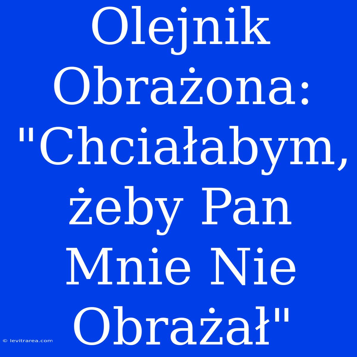 Olejnik Obrażona: 