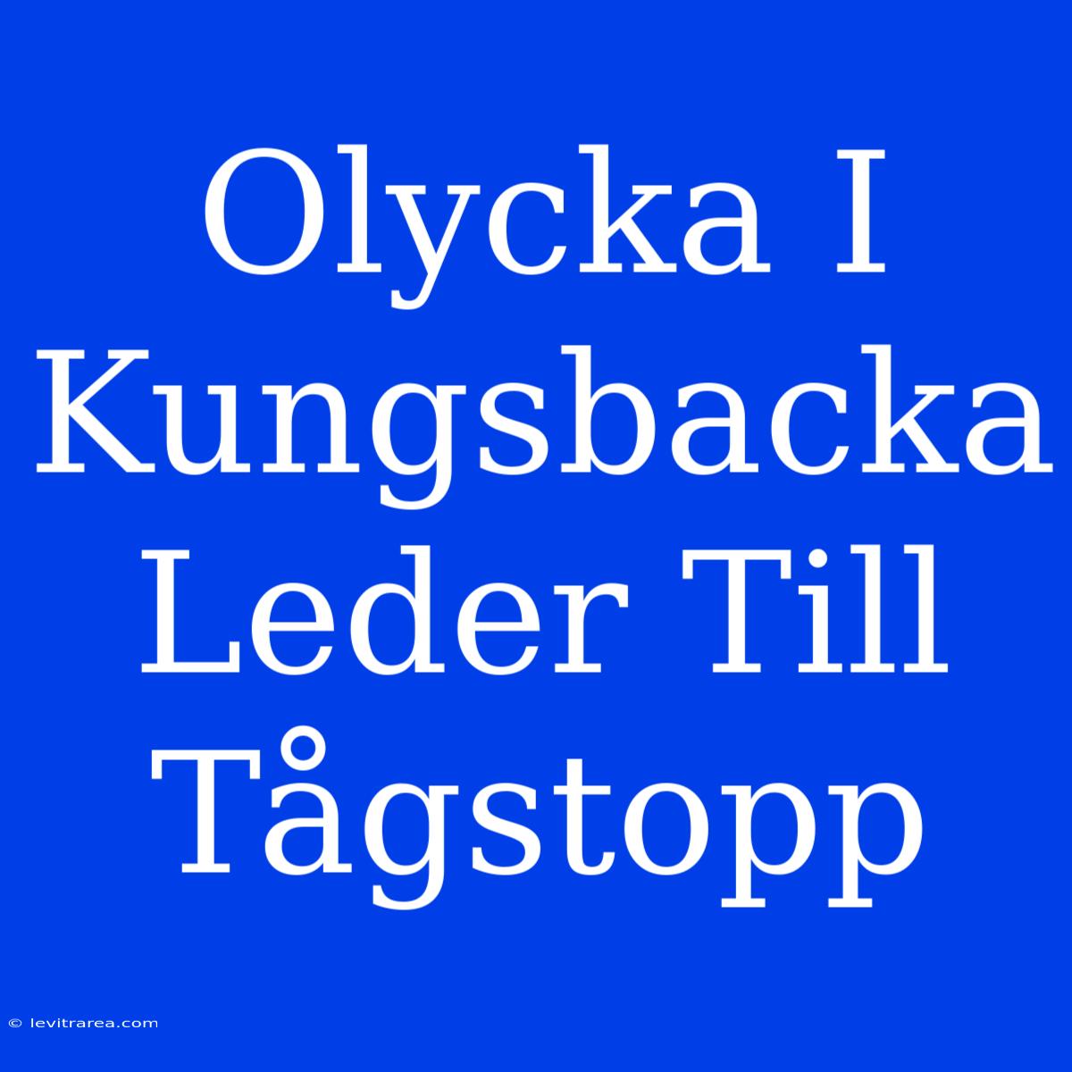 Olycka I Kungsbacka Leder Till Tågstopp