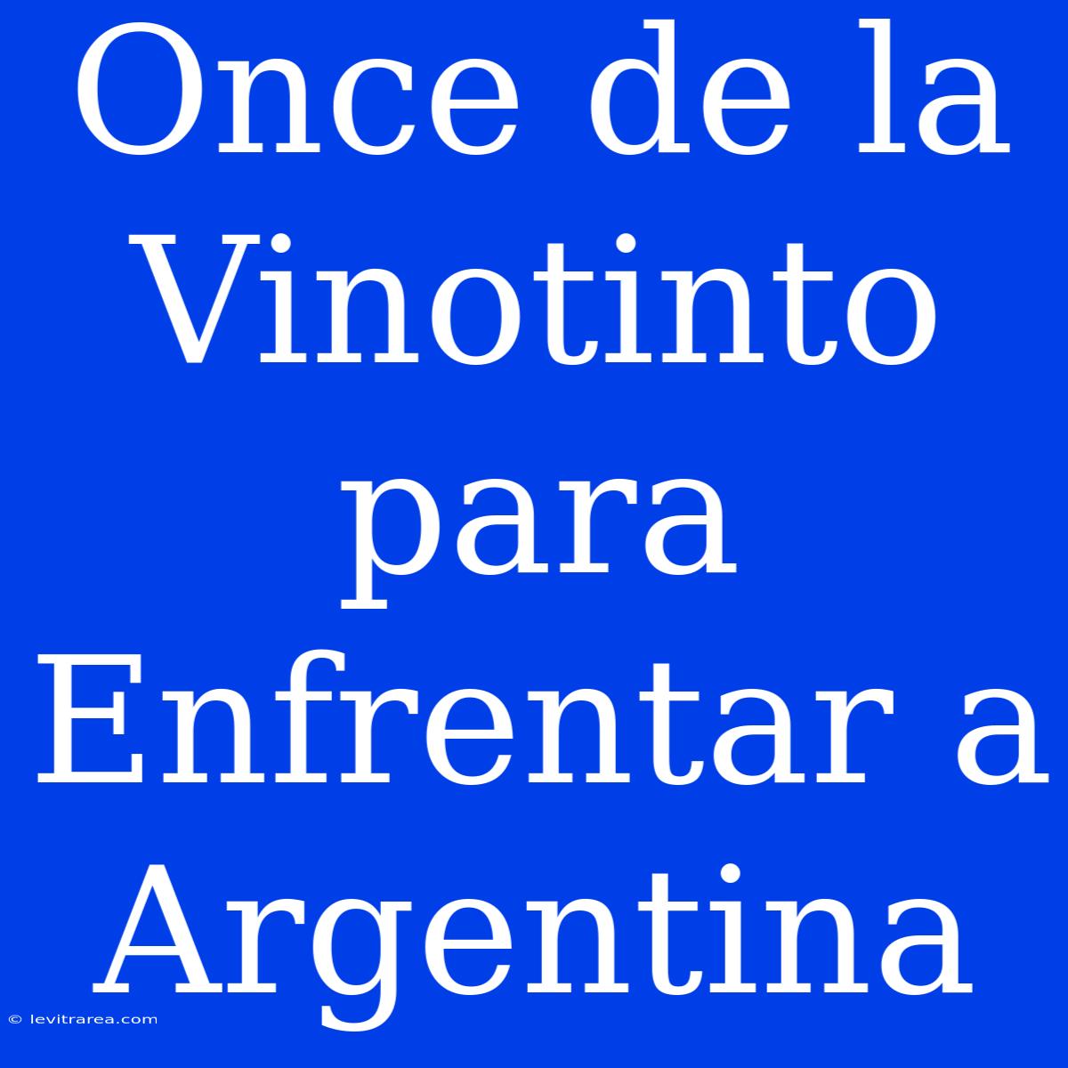 Once De La Vinotinto Para Enfrentar A Argentina