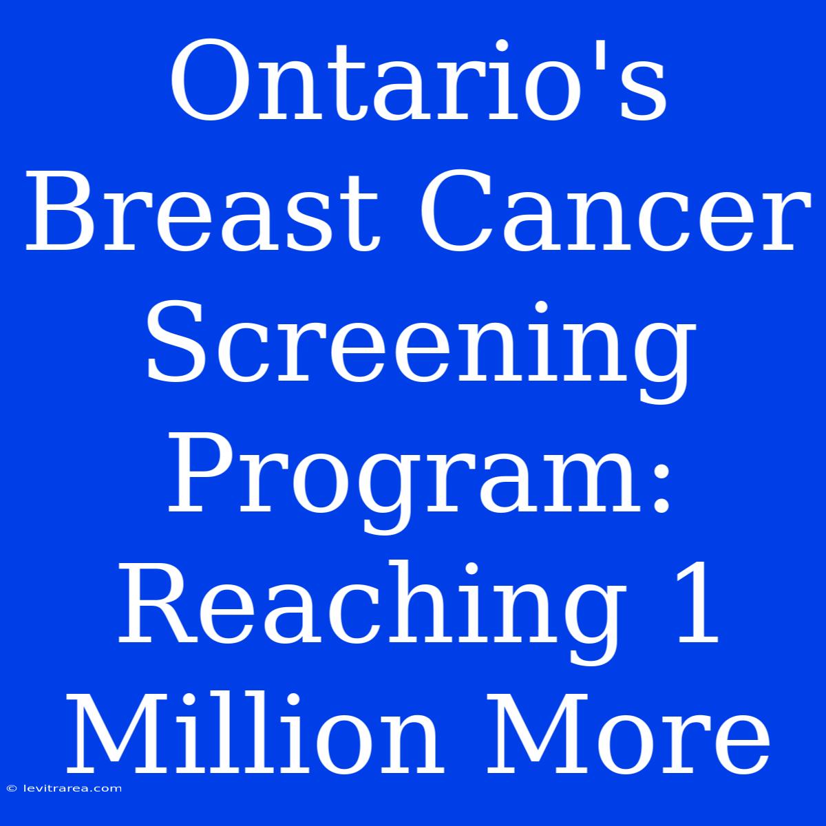 Ontario's Breast Cancer Screening Program: Reaching 1 Million More