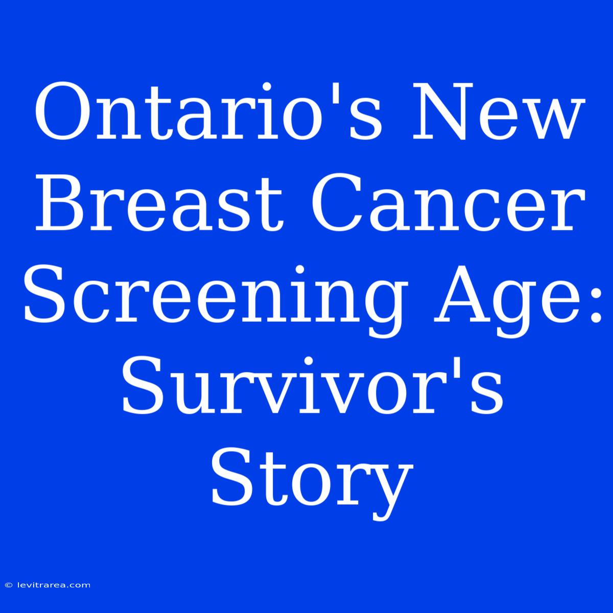 Ontario's New Breast Cancer Screening Age: Survivor's Story