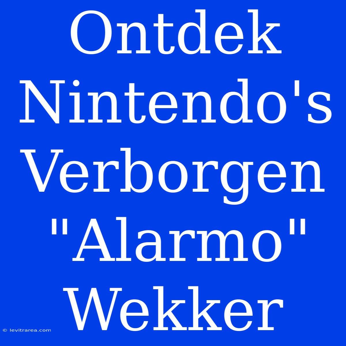 Ontdek Nintendo's Verborgen 